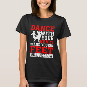 Dans met uw hart en uw gezicht volgen t-shirt