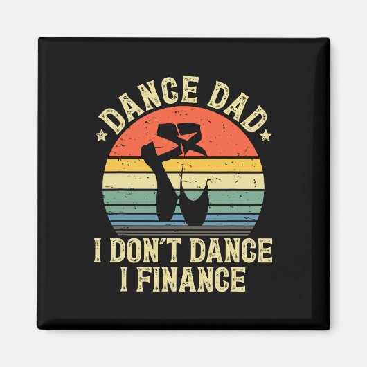  Dans Pa I Don&# t Dans I Finance Danci Magneet (Voorkant)