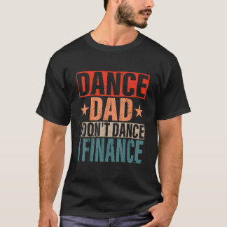Dans papa ik dans niet ik financier Dancing papa S T-shirt