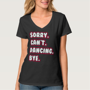 Dans Sorry Kan niet dansen Afscheid Dansen Danser T-shirt