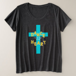 Dans to the Beat of Zijne Heart Christelijk Grote Maat T-shirt