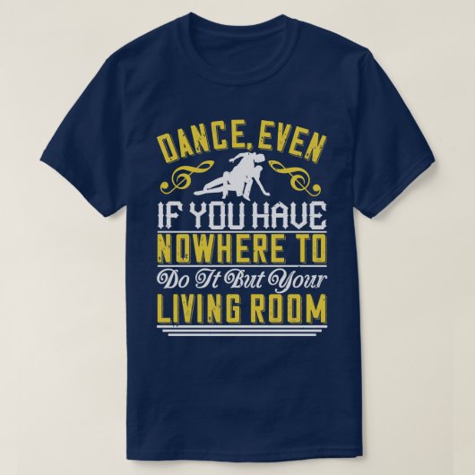 Dans zelfs in de woonkamer t-shirt (Design voorkant)