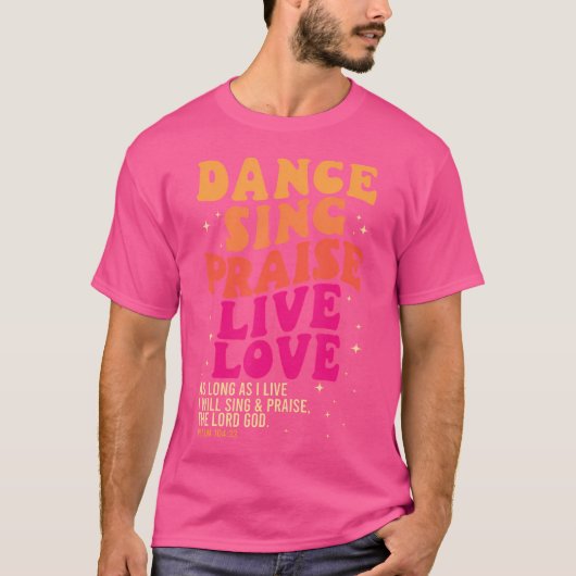 Dans Zing Lof Live Liefde Heer God Psalm Dansen T-shirt (Voorkant)