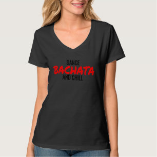 Dansen Bachata En Chillen Salsa Cumbia Merengue Ba T-shirt