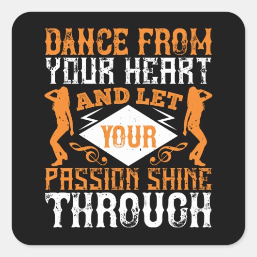 Dansen - Dans uit je hart met passie Vierkante Sticker (Voorkant)
