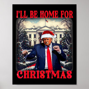 Dansen Grappig Humoristisch Trump I’ll Be Home For Poster