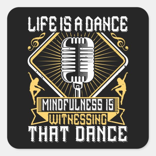 Dansen - Het leven is een dansmiddel Vierkante Sticker (Voorkant)