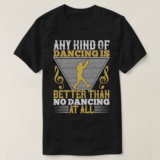 Dansen is beter dan niet dansen t-shirt (Design voorkant)