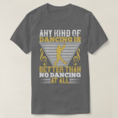 Dansen is beter dan niet dansen t-shirt (Design voorkant)