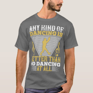 Dansen is beter dan niet dansen t-shirt