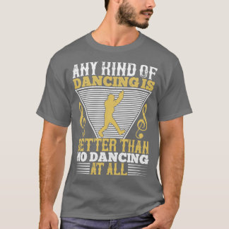 Dansen is beter dan niet dansen t-shirt