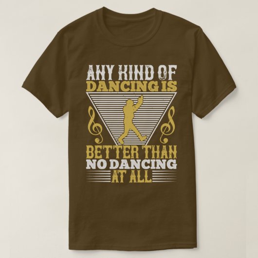 Dansen is beter dan niet dansen t-shirt (Design voorkant)