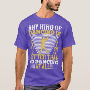 Dansen is beter dan niet dansen t-shirt