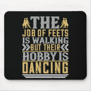 Dansen Is De Hobby Van Voeten Muismat