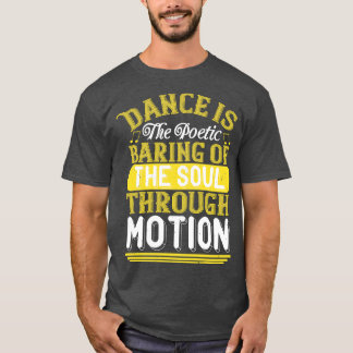 Dansen is de poëtische baring van de ziel t-shirt