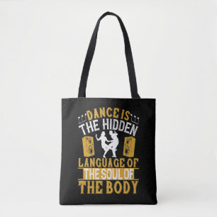 Dansen is de verborgen taal van de ziel tote bag