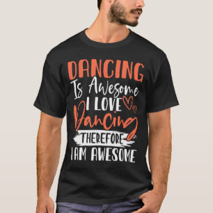 Dansen is Geweldige Ik hou van dansen, daarom ben T-shirt