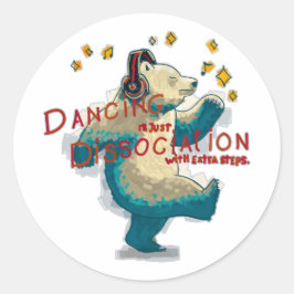 Dansen is gewoon dissociatie met extra stappen ronde sticker