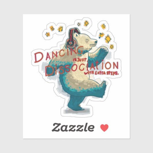 Dansen is gewoon dissociatie met extra stappen sticker (Vel)