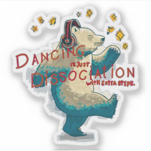 Dansen is gewoon dissociatie met extra stappen sticker (Voorkant)