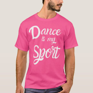 Dansen is mijn sport Danspraktijk citaat T-shirt