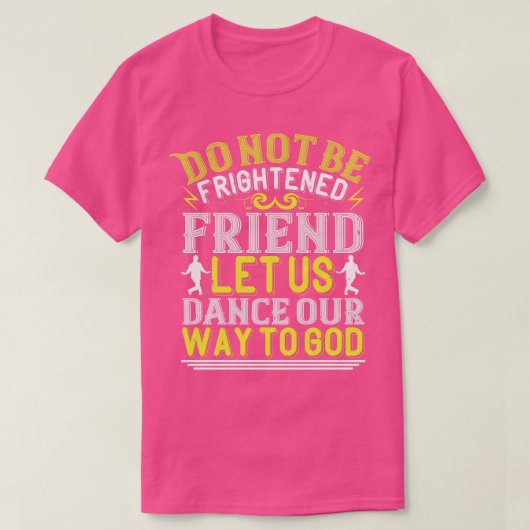Dansen Laat ons dansen onze weg naar God T-shirt (Design voorkant)