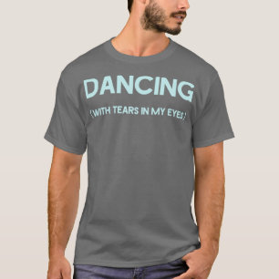 Dansen met tranen in mijn ogen blauw t-shirt