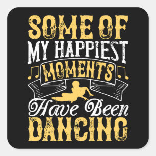 Dansen - Mijn gelukkigste momenten zijn dansend Vierkante Sticker