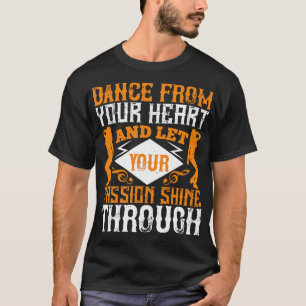 Dansen vanuit je hart met passie t-shirt
