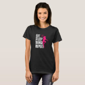 Dansend Eat Sleep Dance Herhaal 1 T-shirt (Voorkant volledig)