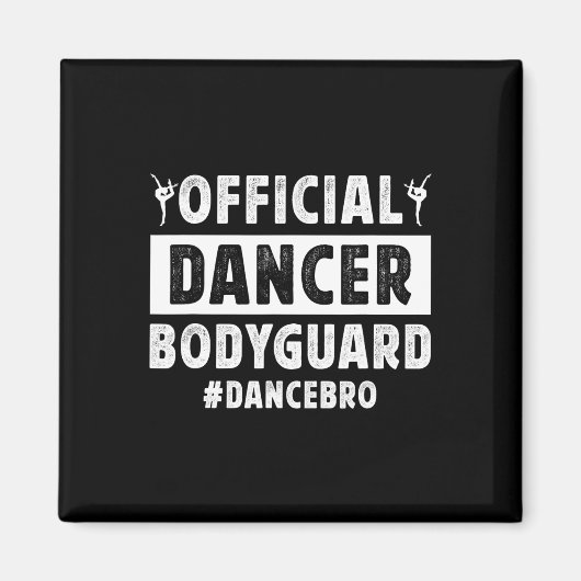 Danser bodyguard Dans broer van een danser broer Magneet (Voorkant)