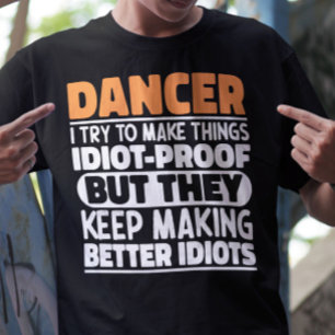 Danser I Probeer Dingen Grappig Te Maken Uitsprake T-shirt