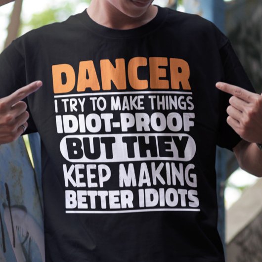 Danser I Probeer Dingen Grappig Te Maken Uitsprake T-shirt