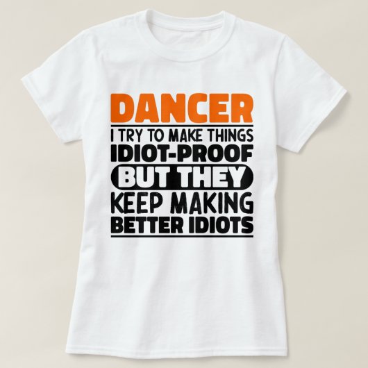 Danser Ik probeer dingen grappig te maken, zeggen T-shirt (Design voorkant)