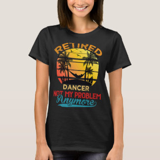  danser in ruste niet meer mijn probleem t-shirt