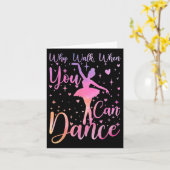 Danseres Ballet Overweging Waarom lopen als je kun Kaart (Gele Bloem)