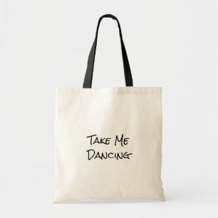 Danser's Take Me Dancing Dance Quote Tote Bag