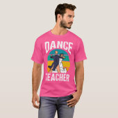Dansleraar Danser Les Dansles Dansen T-shirt (Voorkant volledig)
