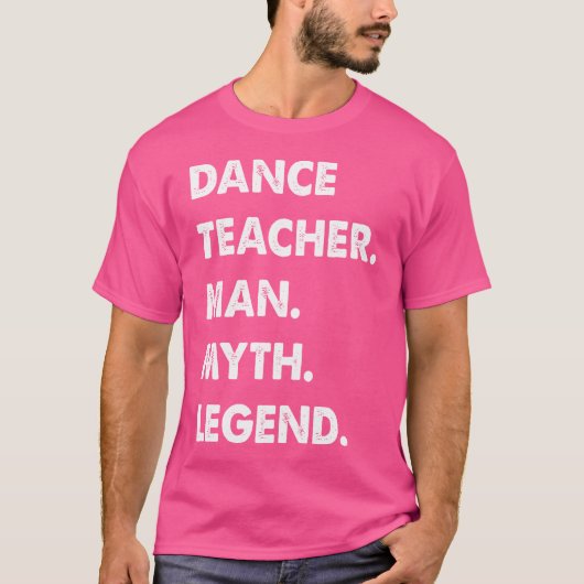 Dansleraar Man Myth Legend T-shirt (Voorkant)