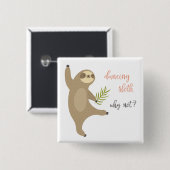 Danssleuf | Waarom niet? Vierkante Button 5,1 Cm (Voorkant /achterkant)