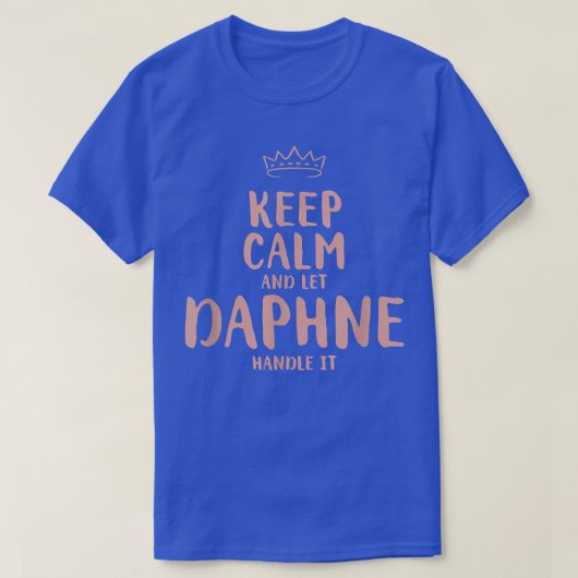 Daphne Keep Calm Persoonlijke naam Friends Funny B T-shirt (Design voorkant)