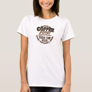 Dappere COFFEE EERST DAN DE KINDEREN Designer Graf T-shirt