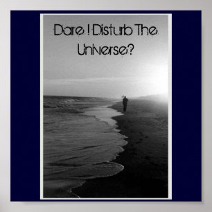 Dare dat ik het universum verstoort? poster