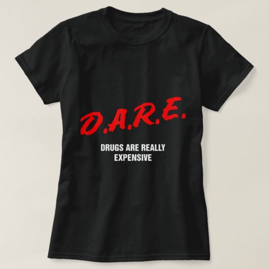 Dare drugs zijn echt duur, grappige partij Rave C T-shirt (Design voorkant)