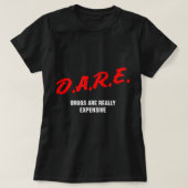 Dare drugs zijn echt duur, grappige partij Rave C T-shirt (Design voorkant)