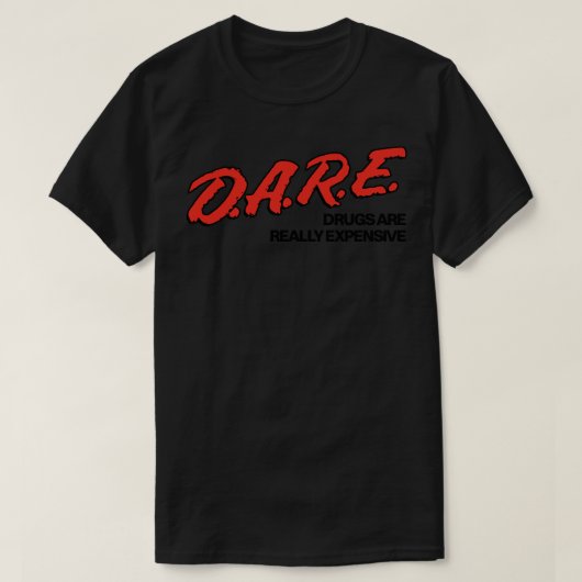 DARE Drugs zijn echt duur T-shirt (Design voorkant)