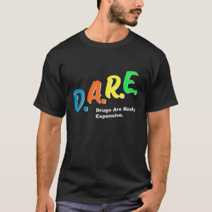 DARE-geneesmiddelen zijn echt duur Fungerend Humor T-shirt