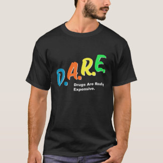DARE-geneesmiddelen zijn echt duur Fungerend Humor T-shirt