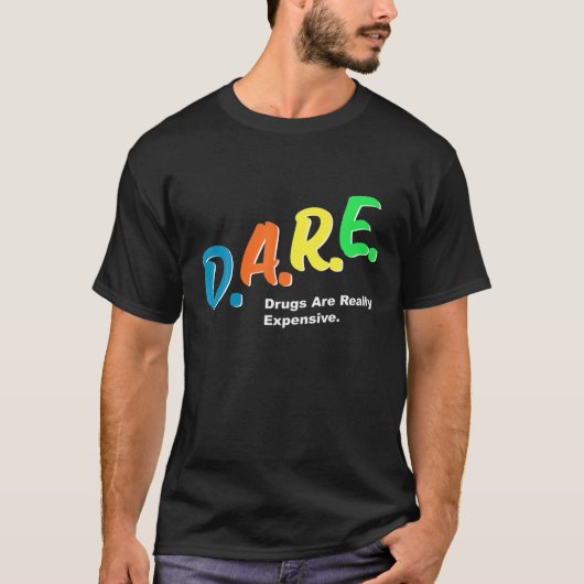 DARE-geneesmiddelen zijn echt duur Fungerend Humor T-shirt (Voorkant)