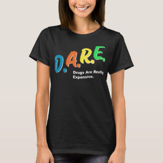 DARE-geneesmiddelen zijn echt duur Funny Humor DAR T-shirt